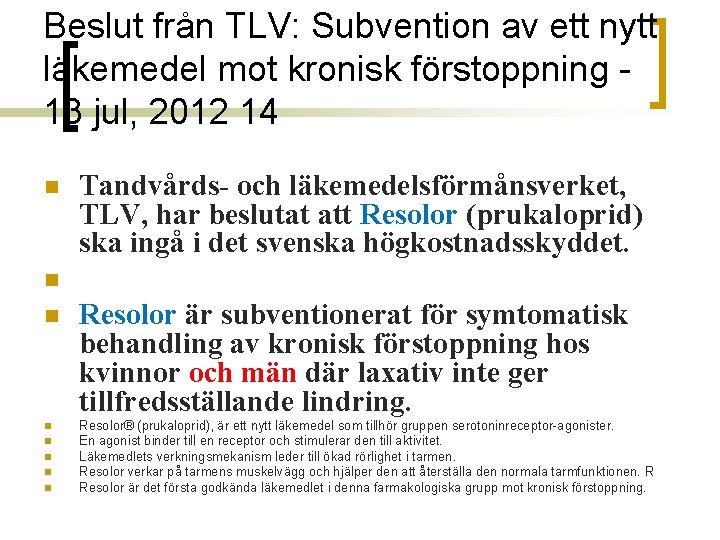Beslut från TLV: Subvention av ett nytt läkemedel mot kronisk förstoppning - 13 jul,