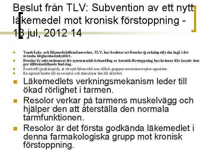 Beslut från TLV: Subvention av ett nytt läkemedel mot kronisk förstoppning - 13 jul,