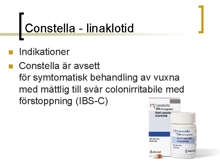 Constella - linaklotid n n Indikationer Constella är avsett för symtomatisk behandling av vuxna