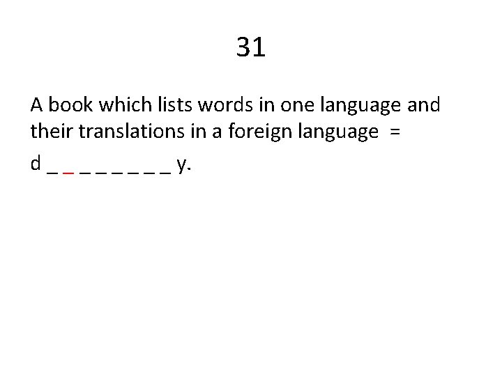 31 A book which lists words in one language and their translations in a