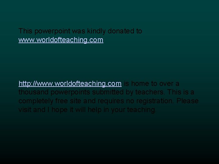 This powerpoint was kindly donated to www. worldofteaching. com http: //www. worldofteaching. com is