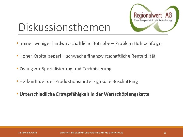 Diskussionsthemen • Immer weniger landwirtschaftliche Betriebe – Problem Hofnachfolge • Hoher Kapitalbedarf – schwache