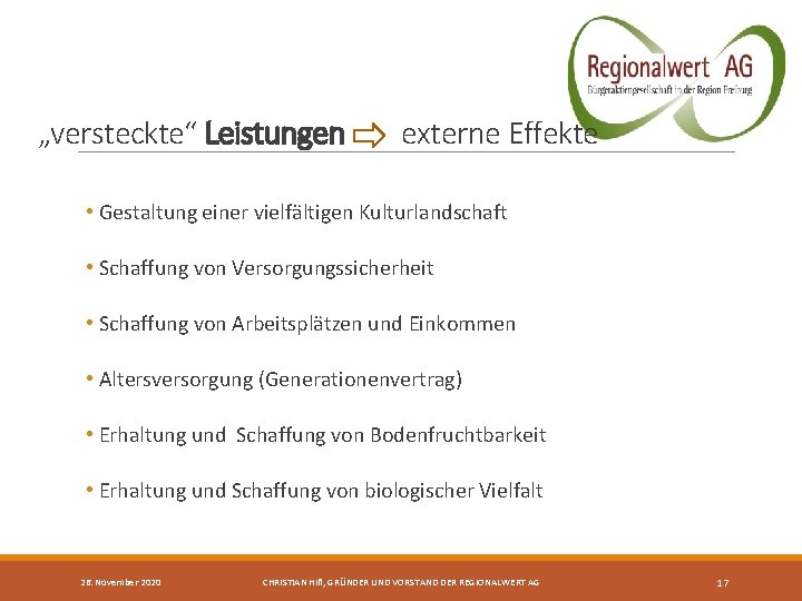 „versteckte“ Leistungen externe Effekte • Gestaltung einer vielfältigen Kulturlandschaft • Schaffung von Versorgungssicherheit •