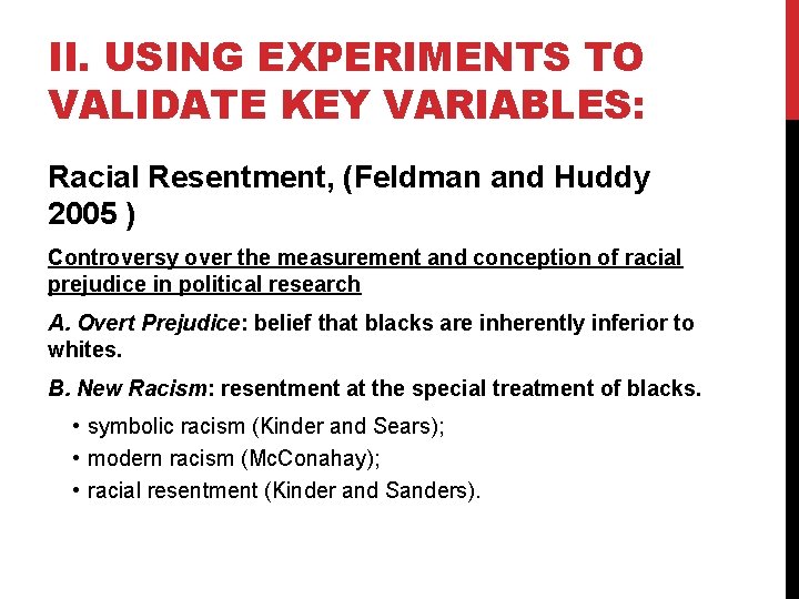 II. USING EXPERIMENTS TO VALIDATE KEY VARIABLES: Racial Resentment, (Feldman and Huddy 2005 )