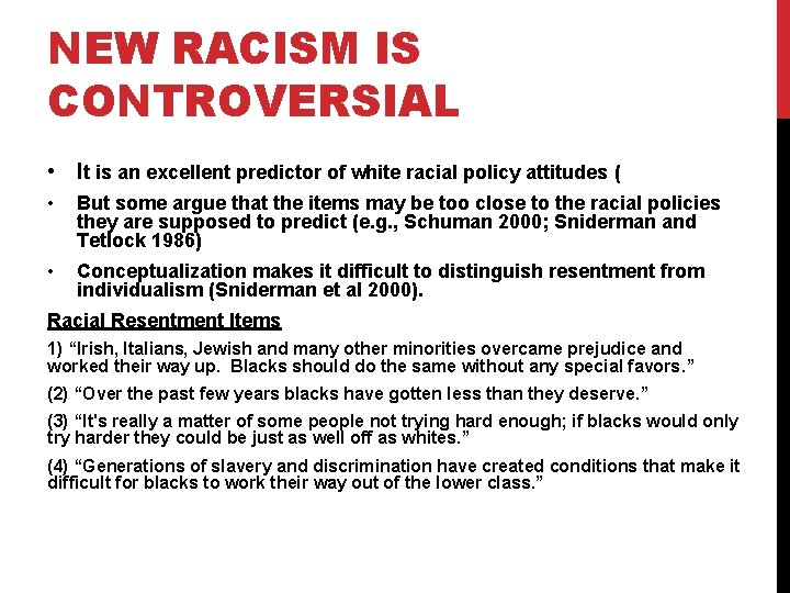 NEW RACISM IS CONTROVERSIAL • It is an excellent predictor of white racial policy