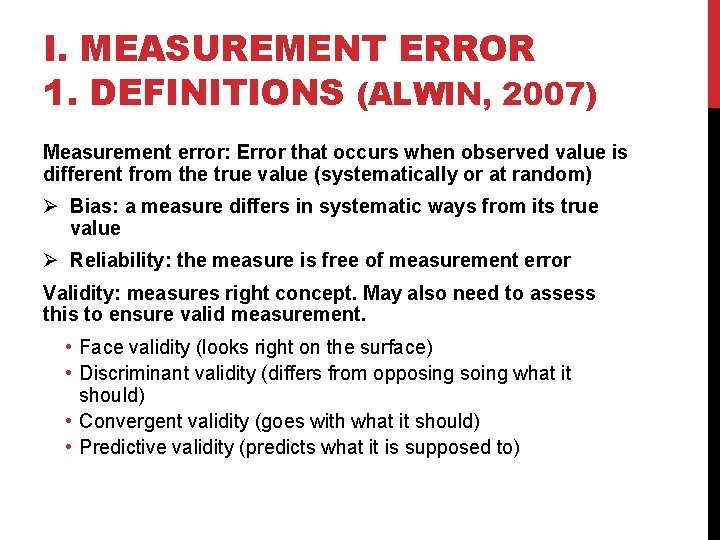 I. MEASUREMENT ERROR 1. DEFINITIONS (ALWIN, 2007) Measurement error: Error that occurs when observed
