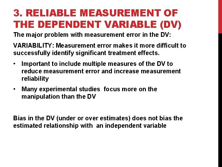 3. RELIABLE MEASUREMENT OF THE DEPENDENT VARIABLE (DV) The major problem with measurement error