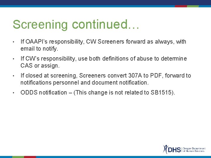 Screening continued… • If OAAPI’s responsibility, CW Screeners forward as always, with email to