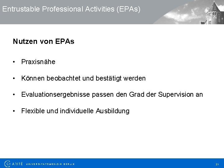 Entrustable Professional Activities (EPAs) Nutzen von EPAs • Praxisnähe • Können beobachtet und bestätigt