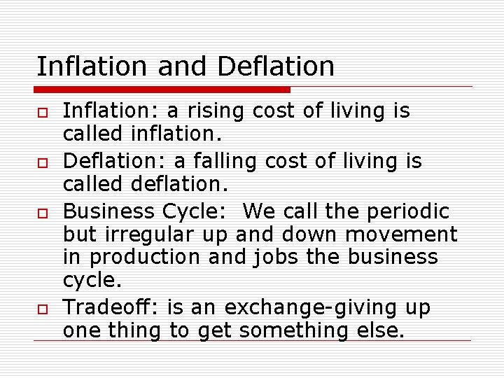 Inflation and Deflation o o Inflation: a rising cost of living is called inflation.