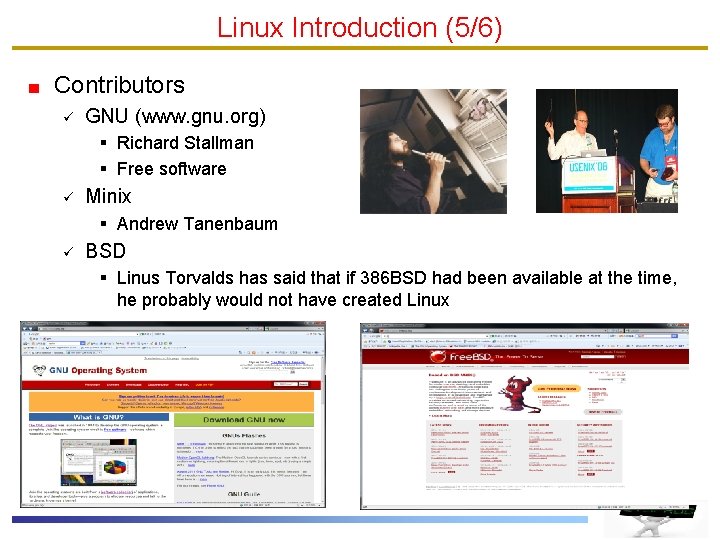 Linux Introduction (5/6) Contributors ü GNU (www. gnu. org) § Richard Stallman § Free