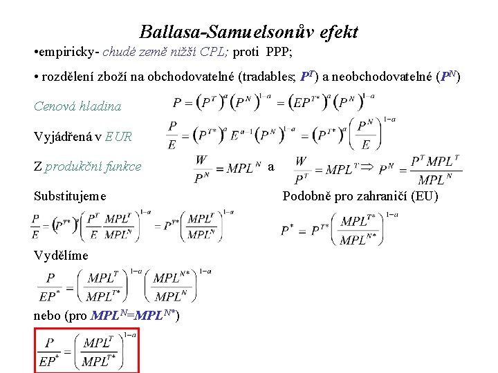 Ballasa-Samuelsonův efekt • empiricky- chudé země nižší CPL; proti PPP; • rozdělení zboží na