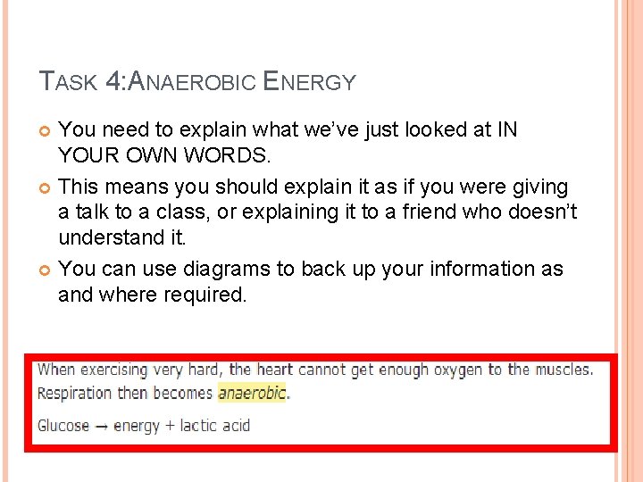 TASK 4: ANAEROBIC ENERGY You need to explain what we’ve just looked at IN