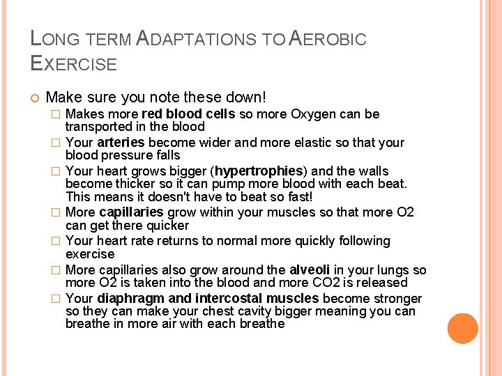 LONG TERM ADAPTATIONS TO AEROBIC EXERCISE Make sure you note these down! � �