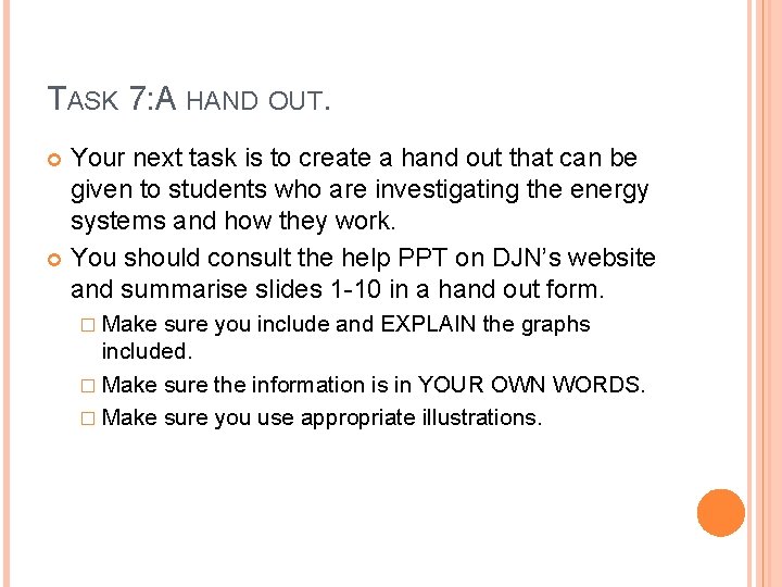 TASK 7: A HAND OUT. Your next task is to create a hand out