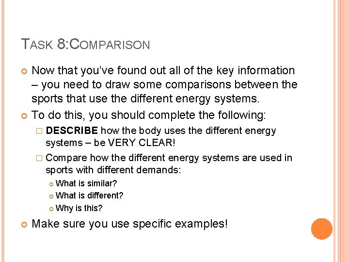 TASK 8: COMPARISON Now that you’ve found out all of the key information –