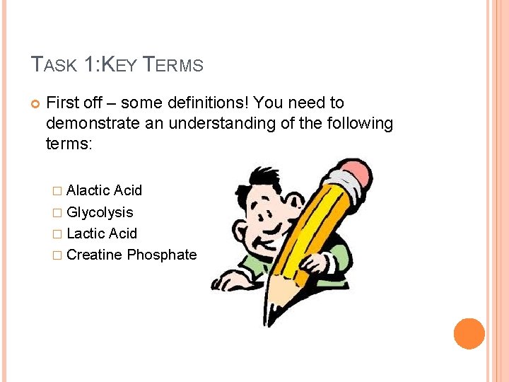 TASK 1: KEY TERMS First off – some definitions! You need to demonstrate an