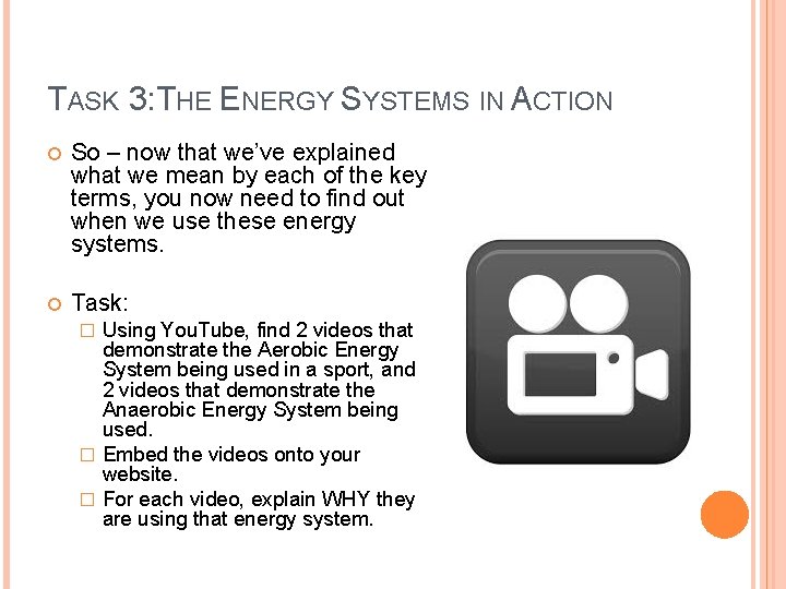 TASK 3: THE ENERGY SYSTEMS IN ACTION So – now that we’ve explained what