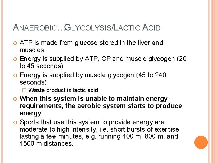 ANAEROBIC…GLYCOLYSIS/LACTIC ACID ATP is made from glucose stored in the liver and muscles Energy