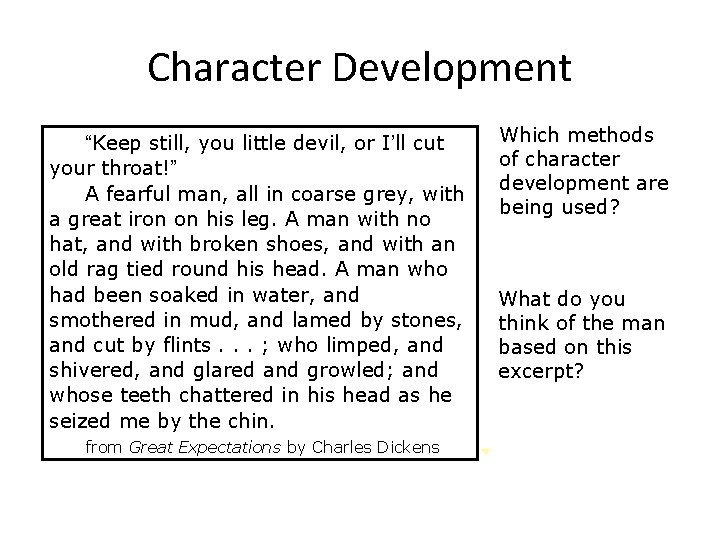 Character Development “Keep still, you little devil, or I’ll cut your throat!” A fearful
