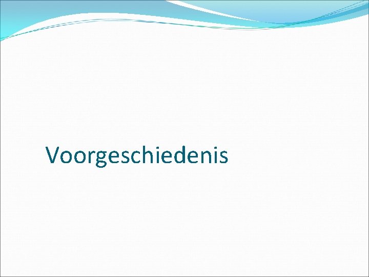 Voorgeschiedenis 