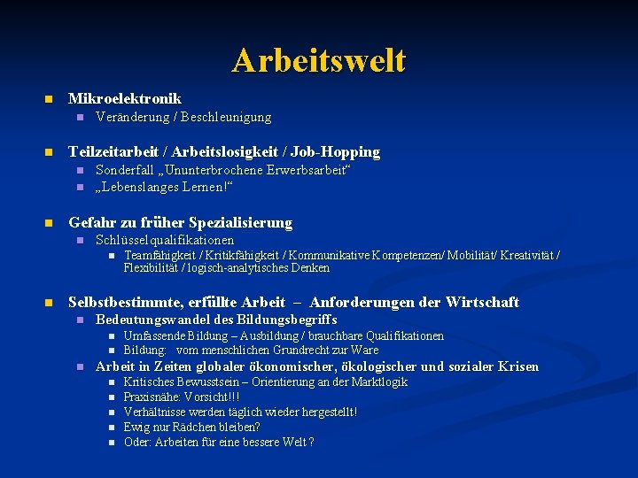 Arbeitswelt n Mikroelektronik n n Teilzeitarbeit / Arbeitslosigkeit / Job-Hopping n n n Veränderung