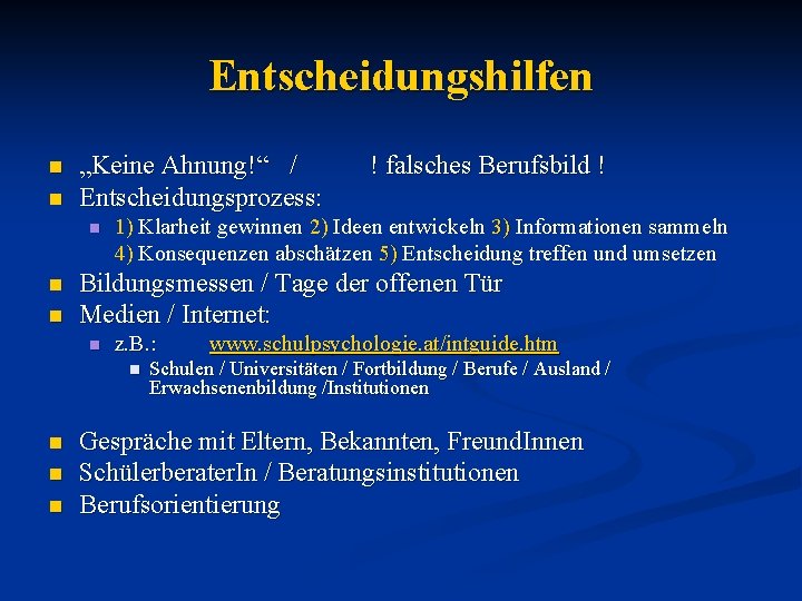 Entscheidungshilfen n n „Keine Ahnung!“ / Entscheidungsprozess: n n n 1) Klarheit gewinnen 2)