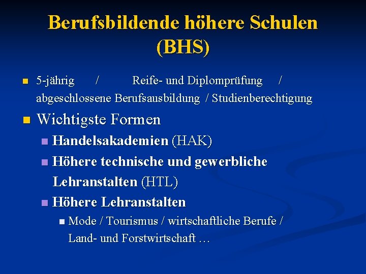 Berufsbildende höhere Schulen (BHS) n 5 -jährig / Reife- und Diplomprüfung / abgeschlossene Berufsausbildung