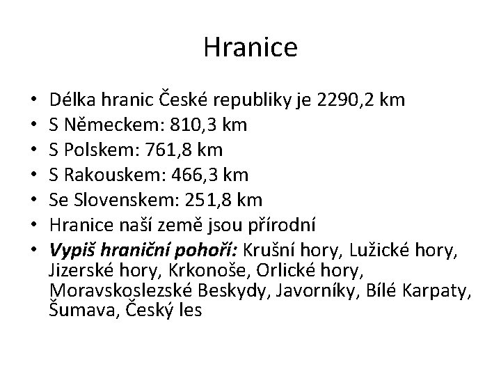 Hranice • • Délka hranic České republiky je 2290, 2 km S Německem: 810,