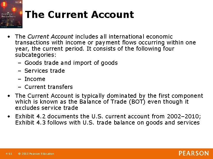 The Current Account • The Current Account includes all international economic transactions with income