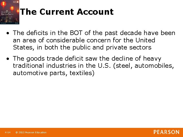 The Current Account • The deficits in the BOT of the past decade have