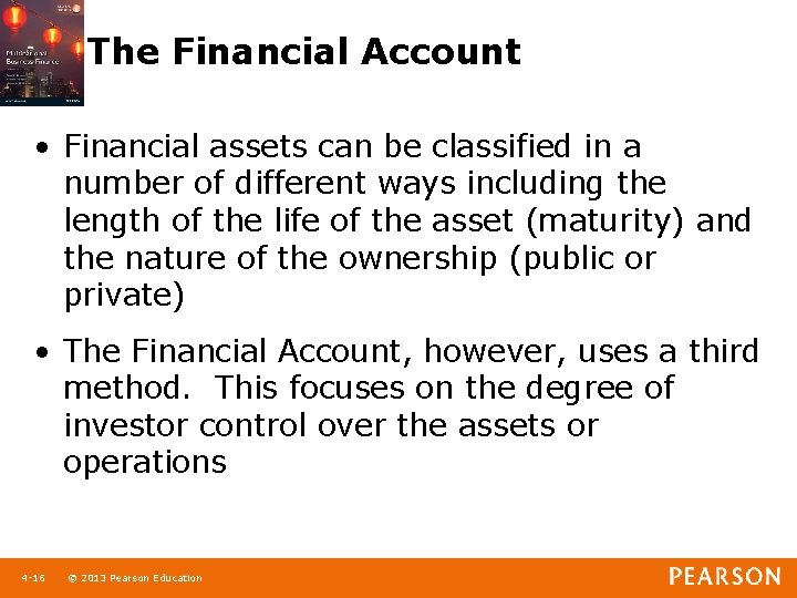 The Financial Account • Financial assets can be classified in a number of different