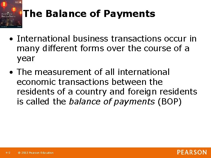 The Balance of Payments • International business transactions occur in many different forms over