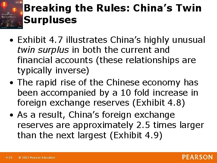 Breaking the Rules: China’s Twin Surpluses • Exhibit 4. 7 illustrates China’s highly unusual