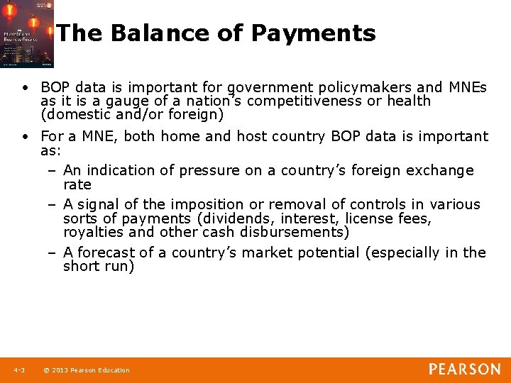 The Balance of Payments • BOP data is important for government policymakers and MNEs