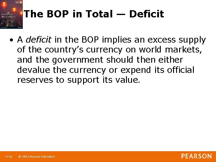 The BOP in Total — Deficit • A deficit in the BOP implies an