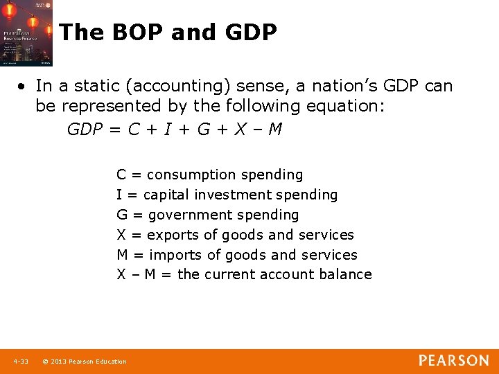 The BOP and GDP • In a static (accounting) sense, a nation’s GDP can