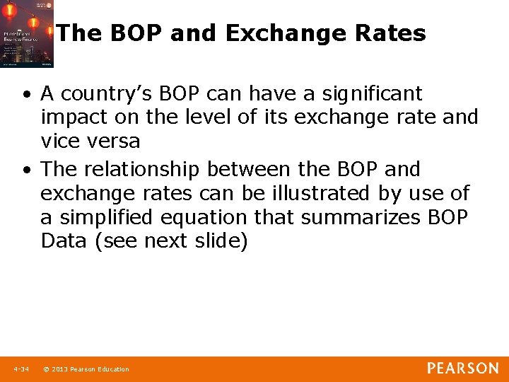 The BOP and Exchange Rates • A country’s BOP can have a significant impact