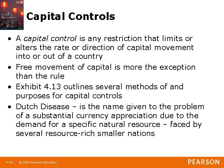 Capital Controls • A capital control is any restriction that limits or alters the