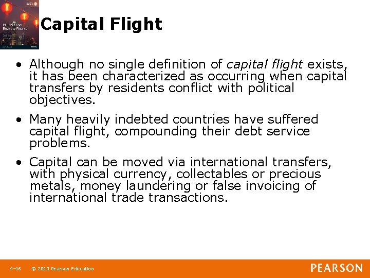 Capital Flight • Although no single definition of capital flight exists, it has been