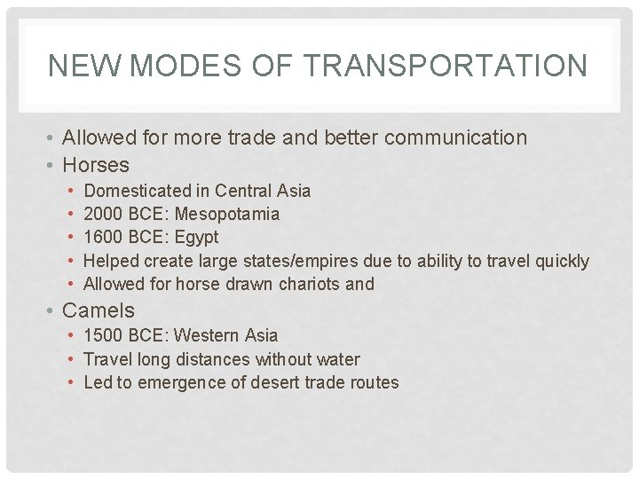 NEW MODES OF TRANSPORTATION • Allowed for more trade and better communication • Horses