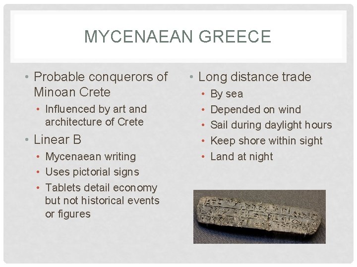 MYCENAEAN GREECE • Probable conquerors of Minoan Crete • Influenced by art and architecture
