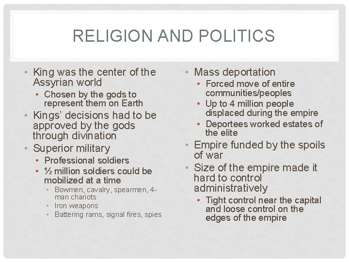 RELIGION AND POLITICS • King was the center of the Assyrian world • Chosen