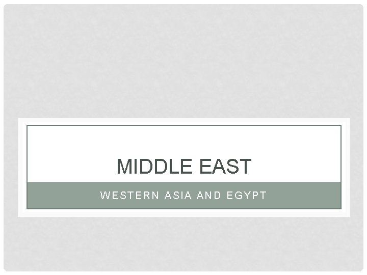 MIDDLE EAST WESTERN ASIA AND EGYPT 