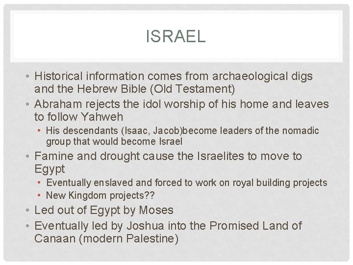 ISRAEL • Historical information comes from archaeological digs and the Hebrew Bible (Old Testament)