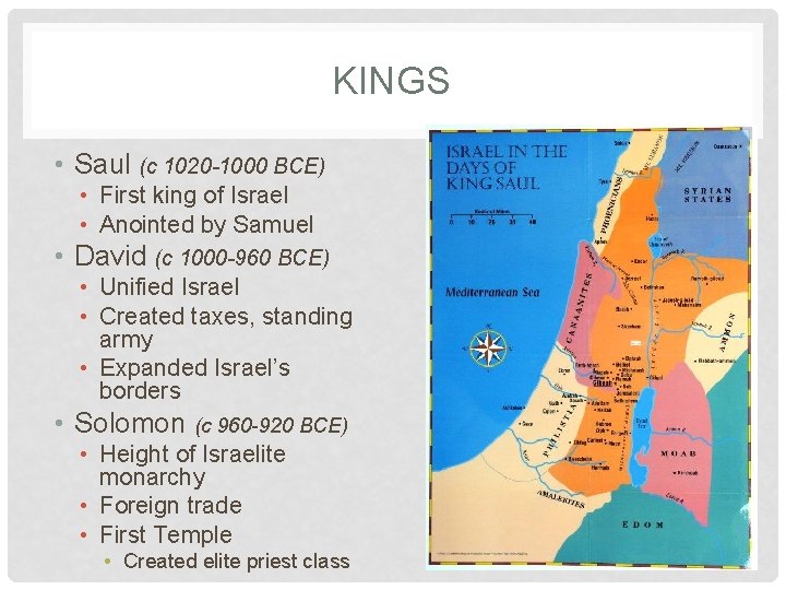 KINGS • Saul (c 1020 -1000 BCE) • First king of Israel • Anointed