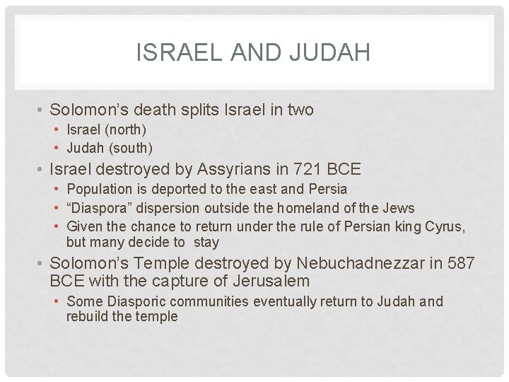 ISRAEL AND JUDAH • Solomon’s death splits Israel in two • Israel (north) •