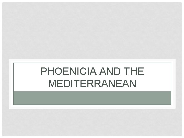 PHOENICIA AND THE MEDITERRANEAN 