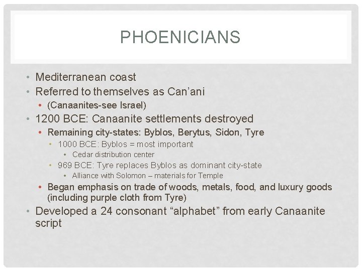 PHOENICIANS • Mediterranean coast • Referred to themselves as Can’ani • (Canaanites-see Israel) •