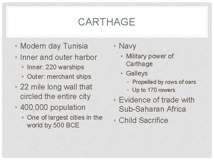 CARTHAGE • Modern day Tunisia • Inner and outer harbor • Inner: 220 warships